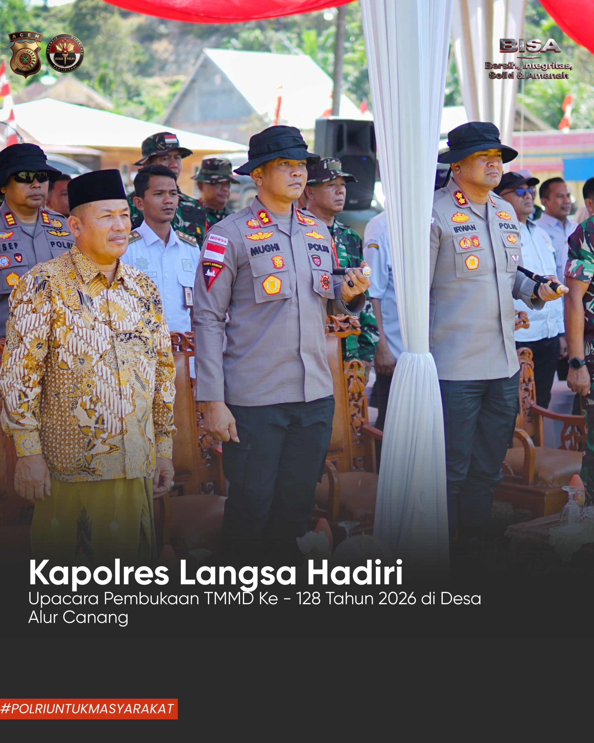 Kapolres Langsa Hadiri Pembukaan TMMD ke-128 di Birem Bayeun, Dorong Pemerataan Pembangunan Desa