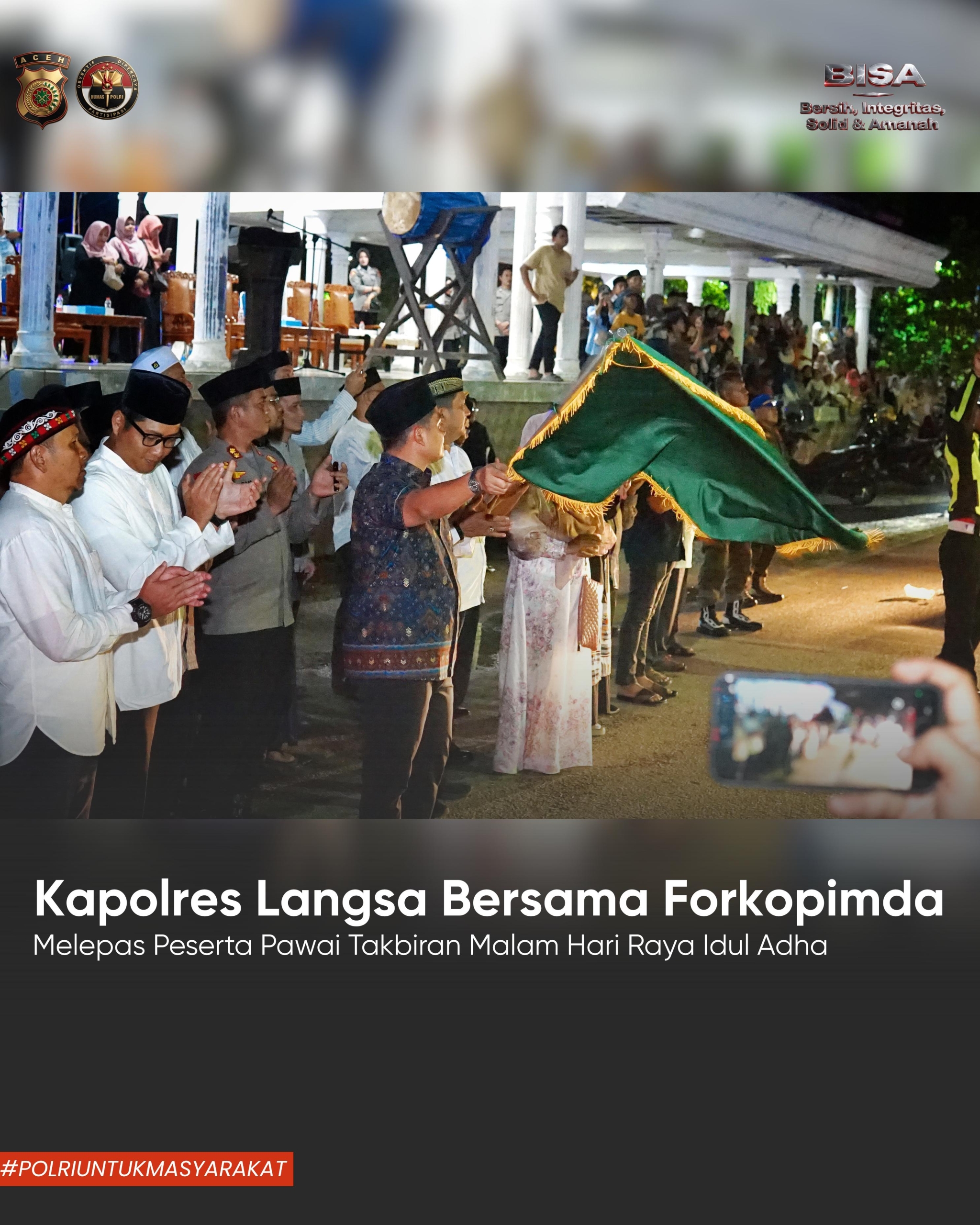 Kapolres Langsa Bersama Forkopimda Lepas Pawai Takbiran Idul Adha, Personel Polres Siaga Amankan Kegiatan