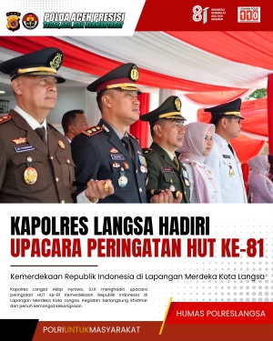 Kapolres Langsa Hadiri Upacara Peringatan HUT Ke-81 Kemerdekaan Republik Indonesia Di Lapangan Merdeka